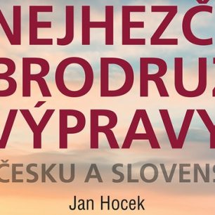 RECENZE KNIHY: Jan Hocek – Nejhezčí dobrodružné výpravy po Česku a Slovensku