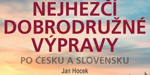 RECENZE KNIHY: Jan Hocek – Nejhezčí dobrodružné výpravy po Česku a Slovensku